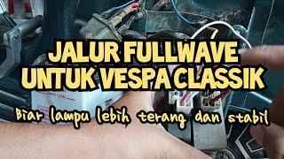 Merubah jalur kelistrikan Vespa jadi fullwave