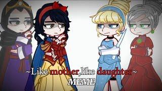 ||Like mother,like daughter meme||ft. V!Cinders,V!S.W,Lady T,Evil Queen||DPV au||GL2||