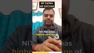 NIT Patna vs NIT Silchar Which is Better, Average Highest Package, Placements, BTech MTech