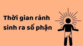 Thời Gian Rảnh Sinh Ra Số Phận  | Tri Kỷ Cảm Xúc Web5ngay