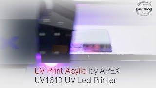 UV Print Acylic by APEX UV1610 UV Led Printer