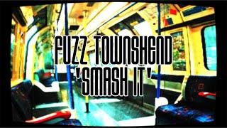 Fuzz Townshend - Smash It (Official Visualiser)