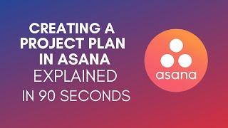 How To Create A Project Plan In Asana? (2024)