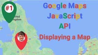 Google Maps JavaScript API Episode 1 - Displaying a Map