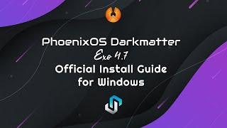 PhoenixOS DarkMatter Exo4.7 Windows Installer Official Tutorial