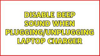 Disable beep sound when plugging/unplugging laptop charger (2 Solutions!!)