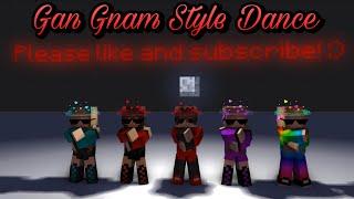 Gan Gnam Style Dance - Minecraft Animation ︎ఌ