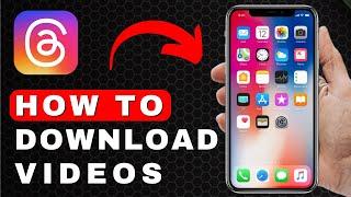 How to Download Videos on Threads | Android & iOS