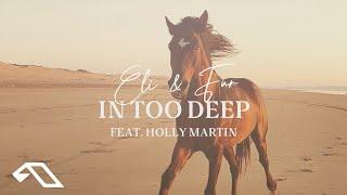 Eli & Fur feat. Holly Martin - In Too Deep