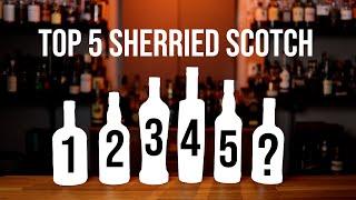 Top 5 Sherried Scotch