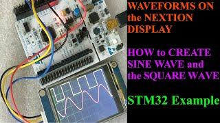 How to Generate WAVEFORMS on NEXTION Display || STM32 || Sine Wave || Square Wave