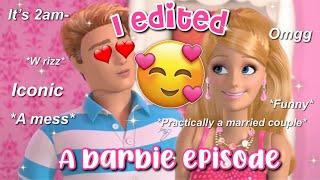 i edited a Barbie episode at 2am...