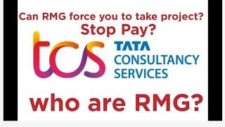Can RMGs in TCS force you to take a project | Can they stop pay | Who are RMGs? | Project Allocation