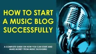 HOW TO START A MUSIC BLOG SUCCESSFULLY -Video