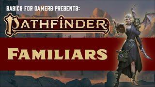 Pathfinder (2e): Basics of Familiars