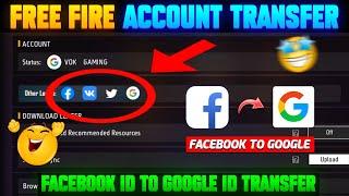 How To Transfer Free Fire Account Facebook To Google  | Free Fire Facebook Account Transfer Google