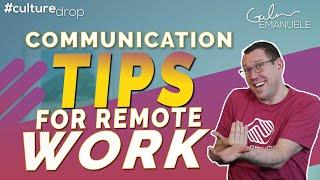 Communication Tips for Remote Work | #culturedrop | Galen Emanuele