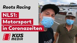 Motorsport im Corona-Modus: Roots Racing NLS1 mit Tim Schrick und Luke Gavris