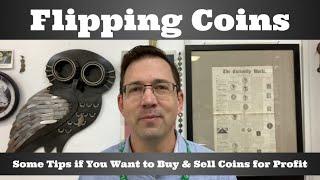 Flipping Coins - Some Tips if You Want to Buy & Sell Coins for Profit
