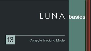 LUNA Basics - Console Tracking Mode