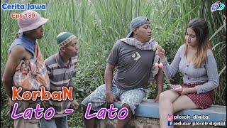 KORBAN LATO - LATO || Eps 139 || Cerita Jawa