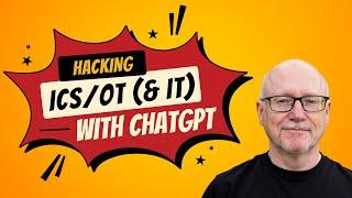 Hacking ICS/OT (& IT) with ChatGPT