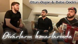 Eltun Esger & Baba Qedirli - Divarlarin kenarlarinda ( Canlı )