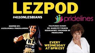 LezPod Hosted by Alexandria Friedlander - Guest Dr. Marilyn Volker, Pridelines Founder & Sexologist