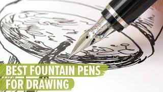 The Best Fountain Pens for Drawing