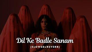 Dil Ke Badle Sanam [Slowed + Reverb] | Chill With Reverb | @musaddiqaga_