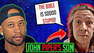 John Piper's Son MOCKS BIBLE as an Atheist