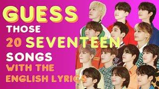 GUESS THE SEVENTEEN SONGS BY THE ENGLISH LYRICS