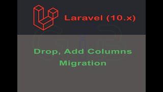 Laravel Migration Part 2: Dropping and Adding Columns | Laravel 10 - Class 11