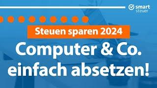 Laptop, Computer & Co richtig absetzen 2024 - Steuern sparen 2024