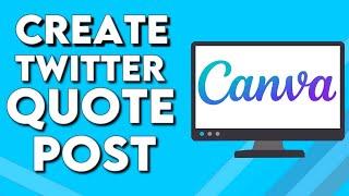 How To Make And Create Twitter Quote Post on Canva PC