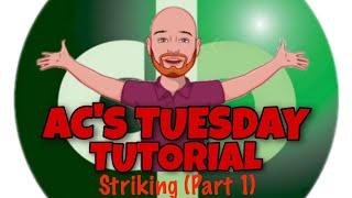 Tuesday Tutorial - Striking (Part 1)