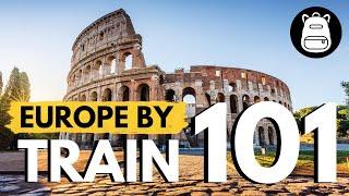 How to Travel Europe By Train | THE ULTIMATE GUIDE