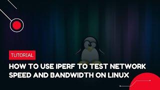 How to use iPerf to test network speed and bandwidth on Linux | VPS Tutorial