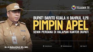 NEWS TELADAN | BUPATI BATOLA H BAHRUL ILMI PIMPIN APEL SENIN PERDANA