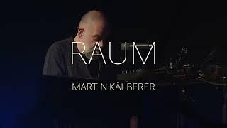 MARTIN KÄLBERER  –  RAUM