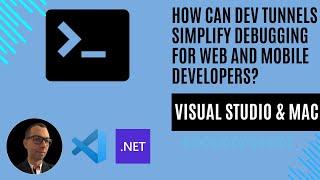 How Can Dev Tunnels Simplify Debugging for Web and Mobile Developers?