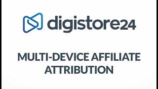 Multi-Device Affiliate Attribution | Digistore24 How Tos