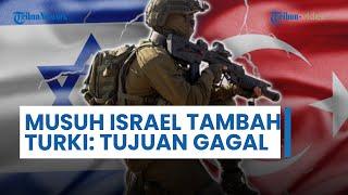 Rangkuman Perang Ke-460: Musuh Israel Tambah Turki hingga Tujuan Perang Israel di Gaza Disebut Gagal