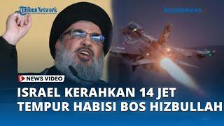 Israel Kerahkan 14 Jet Tempur & 80 Ton Bom Habisi Bos Hizbullah