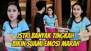 ISTRI BANYAK TINGKAH BIKIN SUAMI GERAM EMOSI BIKIN MARAH AJA BAWAANNYA