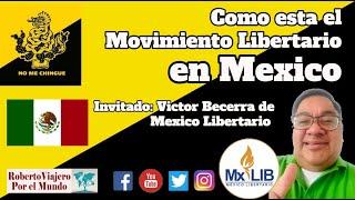 Como esta el Movimiento Libertario en México.