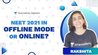 NEET 2021 in Offline Mode or Online? | Rakshita Singh | Unacademy Sapiens