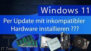 Windows 11 per Update mit inkompatibler Hardware installieren - Geht das noch?