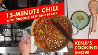 15-Minute Weeknight Chili | Kenji's Cooking Show