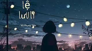 [ Lyrics] Lệ Lưu Ly- Vũ Phụng Tiên / Em có gì đâu ngoài những vết thương sâu #leluuly #vuphungtien